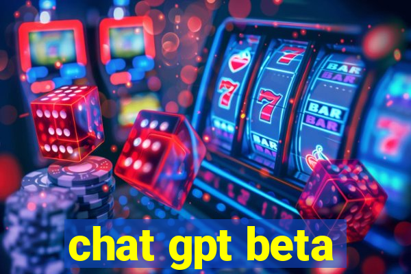 chat gpt beta